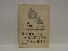 Radoilta ja ratojen varsilta. Rautatieläisten elämää entisaikaan heidän itsensä kuvaamana