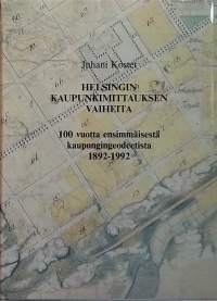 Helsingin kaupunkimittauksen vaiheita - 100 vuotta ensimmäisestä kaupungingeodeetista 1892 - 1992. (Kaupunkisuunnittelu, yhteiskunta, maanmittaus)