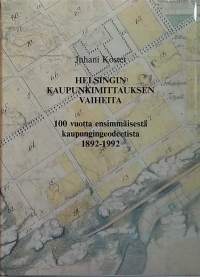 Helsingin kaupunkimittauksen vaiheita - 100 vuotta ensimmäisestä kaupungingeodeetista 1892 - 1992. (Kaupunkisuunnittelu, yhteiskunta, maanmittaus)