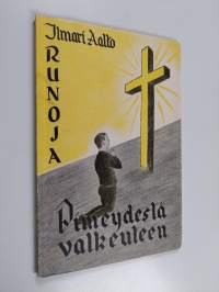 Pimeydestä valkeuteen : runoja