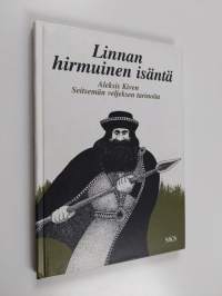 Linnan hirmuinen isäntä : Aleksis Kiven Seitsemän veljeksen tarinoita