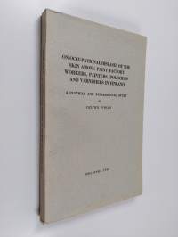 On Occupational Diseases of the Skin Among Paint Factory Workers, Painters, Polishers and Varnishers in Finland - A Clinical and Experimental Study
