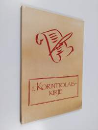 Paavalin ensimmäinen kirje korinttolaisille : rinnakkain Kirkkoraamatun vuoden 1938 suomennos ja Raamattu kansalle ry:n käännösehdotus