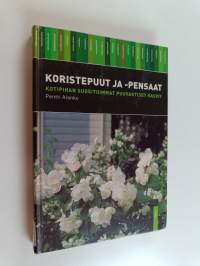 Koristepuut ja -pensaat : kotipihan suosituimmat puuvartiset kasvit