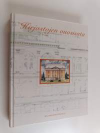 Kirjastojen vuosisata : yleiset kirjastot Suomessa 1900-luvulla