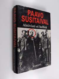 Aktivisti ei hellitä : tapahtumia, muistelmia, mielipiteitä 1917-1939