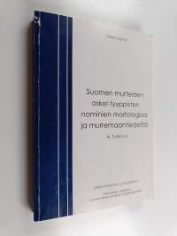 Suomen murteiden askel-tyyppisten nominien morfologiaa ja murremaantiedettä.  A. Tutkimus