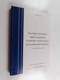 Suomen murteiden askel-tyyppisten nominien morfologiaa ja murremaantiedettä.  B. Sanasto ja kartat