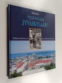 Tule kylään Jyväskylään! : matkailun edistäminen Jyväskylässä 1890-luvulta 1990-luvulle