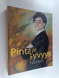 Pinta ja syvyys : varhainen modernismi Suomessa 1890-1920