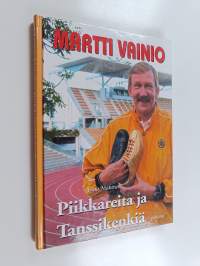 Piikkareita ja tanssikenkiä : Martti Vainion elämän tarina (signeerattu, numeroitu)