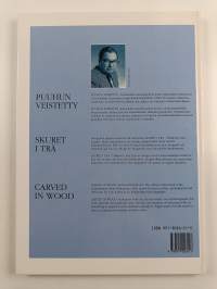 Puuhun veistetty : liettualaista kansantaidetta = Skuret i trä : folkkonst från Litauen = Carved in wood : Lithuanian folk art