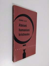 Ateismi - humanismi - kristinusko : taistelu oman aikamme ihmiskuvasta