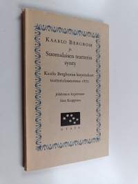 Kaarlo Bergbom ja suomalainen teatterin synty : Kaarlo Bergbomin kirjoitukset teatterioloistamme 1872