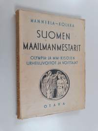 Suomen maailmanmestarit : olympia- ja MM-kisojen urheiluvoitot ja voittajat