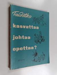 Taidatko kasvattaa, johtaa, opettaa? : kasvatus- ja opetusoppia sekä ihmistuntemusta urheilun- ja nuorisonohjaajille ja muille kasvattajille