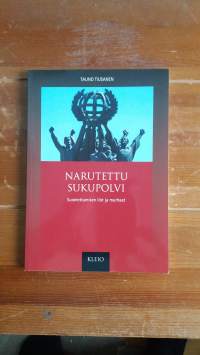 Narutettu sukupolvi - Suomettumisen ilot ja murheet