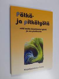 Pätkä- ja pitkätyötä : sekä muita kirjoituksia työstä ja sen puutteesta