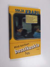 Minä tarvitsen bussikuskia : runoja