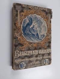 Bragelonnen varakreivi eli muskettisoturien  viimeiset urotyöt : historiallinen romaani Ludvig XIV:n hovista ; osa 10