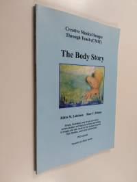 The body story : Creative Musical Images Through Touch (CMIT) (+DVD, signeerattu)