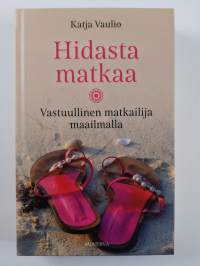 Hidasta matkaa : vastuullinen matkailija maailmalla (UUSI)