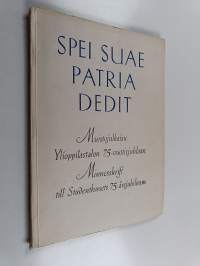 Spei suae patria dedit : muistojulkaisu Ylioppilastalon 75-vuotisjuhlaan = Minnesskrift till Studenthusets 75-årsjubileum