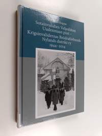 Sotainvalidien Veljesliiton Uudenmaan piiri - Krigsinvalidernas Bördraförbunds Nylands distrikt ry 1944-2014