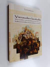 Vierauden keskellä : vierauden, monikulttuurisuuden ja kulttuurienvälisen kasvatuksen aineksia