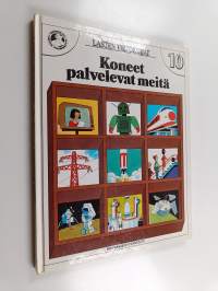 Koneet palvelevat meitä