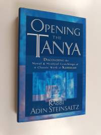Opening the Tanya : discovering the moral and mystical teachings of a classic work of Kabbalah