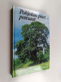 Pohjolan puut ja pensaat : pohjolan luonnonvaraiset lajit