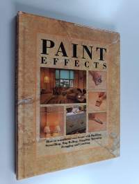 Paint effects : How to transform your home with marbling, stencilling, rag rolling, stippling, sponging, dragging and combing