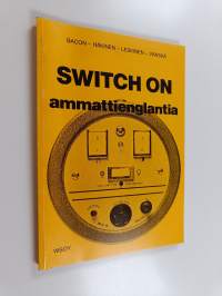 Switch on : ammattienglantia