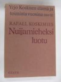 Nuijamieheksi luotu - Yrjö Koskisen elämä ja toiminta vuosina 1860-82 