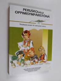 Peruskoulu oppimisympäristönä : Peruskoulun arviointi 90 -tutkimuksen tuloksia