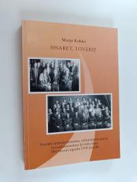 Sisaret, toverit - naisten järjestäytyminen, ryhmätietoisuus ja kansalaistuminen Jyväskylässä 1800-luvun lopulta 1930-luvulle