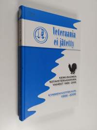 Veteraania ei jätetty : Keski-Suomen sotaveteraanipiirin vaiheet 1966-2006 : kymmenvuotiskausi 1996-2006