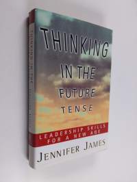 Thinking in the future tense : leadership skills for a new age