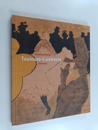 Taiteilijaelämää Toulouse-Lautrecin seurassa