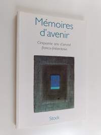 Mémoires d&#039;avenir : cinquante ans d&#039;amitié franco-finlandaise 1947-1997