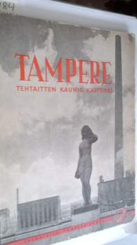 Tampere, tehtaitten kaunis kaupunki