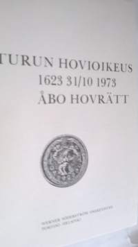 Turun hovioikeus - Åbo hovrätt 1623-1973