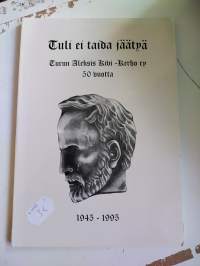 Tuli ei taida jäätyä : Turun Aleksis Kivi -kerho ry 50 vuotta 1945-1995