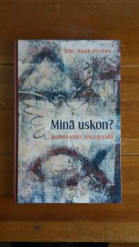 Minä uskon : Jumala-usko 2010-luvulla : synodaalikirja 2010