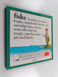 Fiske : lexikon för fullskändade metare, helgkastare och maskgrävare