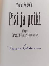 Pisi ja poiki : niingom Birksteti Jankke Unaja suntis (signeerattu)