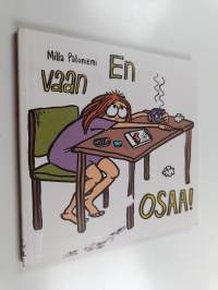 En vaan osaa!