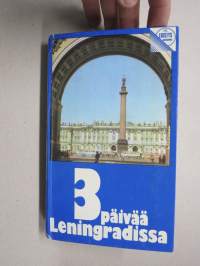 3 Päivää Leningradissa. Lyhyt matkaopas -Leningradin kaupungin ja nähtävyyksien esittelykirja