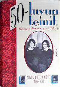 50-luvun teinit: päiväkirjat ja kirjeet 1957-1960